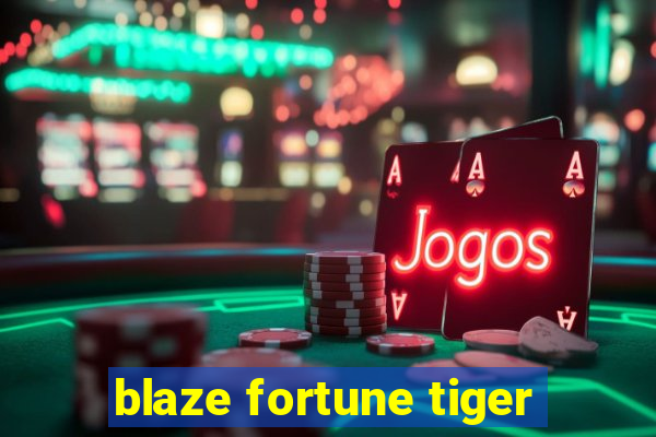 blaze fortune tiger